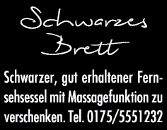 Schwarzes Brett Schwarzer, gut erhaltener Fernsehsessel mit Massagefunktion zu verschenken  Tel  0175 5551232