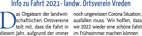  Info zu Fahrt 2021- landw  Ortsverein Vreden Das Orgateam der landwirtschaftlichen Ortsvereine teilt mit, dass die F   