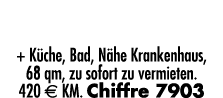 Helle 3-Zi -Whg  + Küche, Bad, Nähe Krankenhaus, 68 qm, zu sofort zu vermieten  420   KM  Chiffre 7903