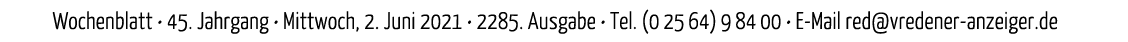 Wochenblatt   45  Jahrgang   Mittwoch, 2  Juni 2021   2285  Ausgabe   Tel  (02564)98400   E-Mail red vredener-anzeige   
