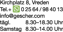 Kirchplatz 8, Vreden Tel +  02564 984013 info gescher com tägl  8 30 18 30 Uhr Samstag 8 30 14 00 Uhr
