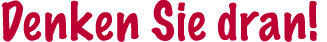 Denken Sie dran 