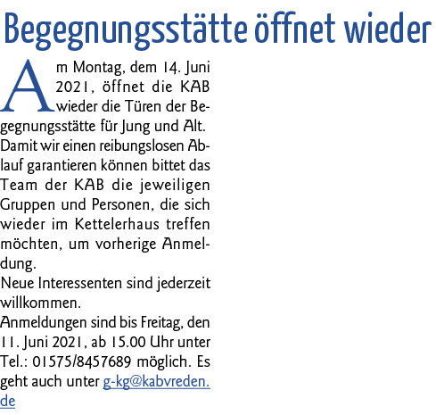  Begegnungsstätte öffnet wieder Am Montag, dem 14  Juni 2021, öffnet die KAB wieder die Türen der Begegnungsstätte fü   