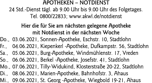  Apotheken   Notdienst 24 Std -Dienst tägl  ab 9 00 Uhr bis 9 00 Uhr des Folgetages  Tel  0800 22833; www akwl de not   