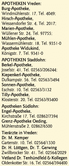 APOTHEKEN Vreden: Burg-Apotheke, Windmühlenstr  17, Tel  4049; Hirsch-Apotheke, Wessendorfer Str  4, Tel  2017; Marie   