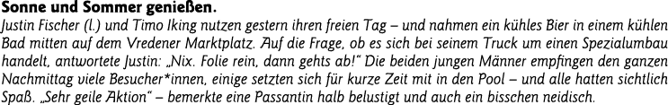 Sonne und Sommer genießen  Justin Fischer (l ) und Timo Iking nutzen gestern ihren freien Tag   und nahmen ein kühles   