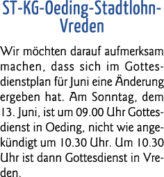  ST-KG-Oeding-Stadtlohn- Vreden Wir möchten darauf aufmerksam machen, dass sich im Gottesdienstplan für Juni eine Änd   