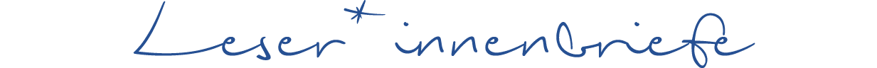  Leser*innenbriefe