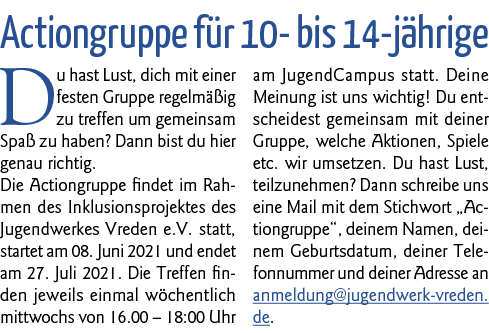  Actiongruppe für 10- bis 14-jährige Du hast Lust, dich mit einer festen Gruppe regelmäßig zu treffen um gemeinsam Sp   