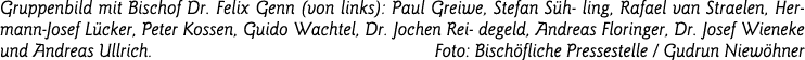 Gruppenbild mit Bischof Dr  Felix Genn (von links): Paul Greiwe, Stefan Süh- ling, Rafael van Straelen, Hermann-Josef   