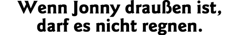 Wenn Jonny draußen ist, darf es nicht regnen 