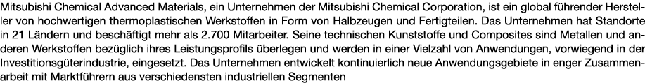 Mitsubishi Chemical Advanced Materials, ein Unternehmen der Mitsubishi Chemical Corporation, ist ein global führender   