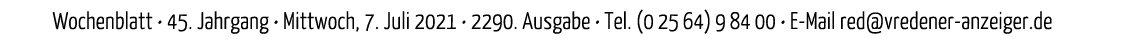 Wochenblatt   45  Jahrgang   Mittwoch, 7  Juli 2021   2290  Ausgabe   Tel  (02564)98400   E-Mail red vredener-anzeige   