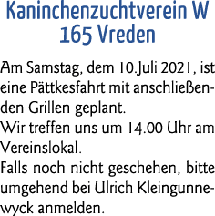 Kaninchenzuchtverein W 165 Vreden Am Samstag, dem 10 Juli 2021, ist eine Pättkesfahrt mit anschließenden Grillen gepl   