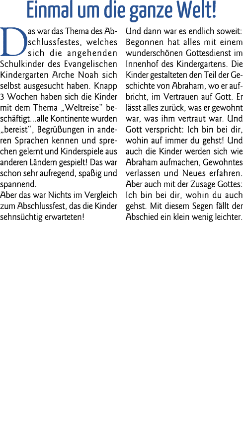 Einmal um die ganze Welt  Das war das Thema des Abschlussfestes, welches sich die angehenden Schulkinder des Evangeli   