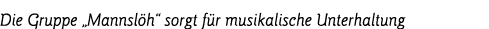 Die Gruppe  Mannslöh  sorgt für musikalische Unterhaltung