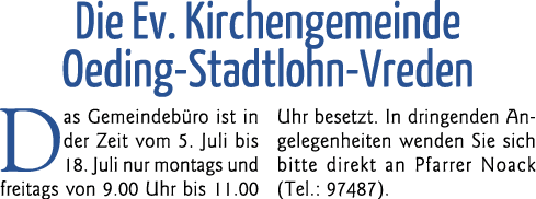 Die Ev  Kirchengemeinde  Oeding-Stadtlohn-Vreden Das Gemeindebüro ist in der Zeit vom 5  Juli bis 18  Juli nur montag   