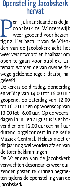 Openstelling Jacobskerk hervat Per 1 juli aanstaande is de Jacobskerk te Winterswijk weer geopend voor bezichtiging     