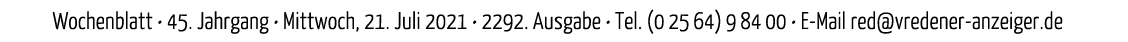 Wochenblatt   45  Jahrgang   Mittwoch, 21  Juli 2021   2292  Ausgabe   Tel  (02564)98400   E-Mail red vredener-anzeig   
