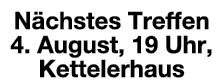 Nächstes Treffen 4  August, 19 Uhr, Kettelerhaus