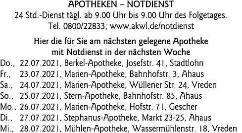  Apotheken   Notdienst 24 Std -Dienst tägl  ab 9 00 Uhr bis 9 00 Uhr des Folgetages  Tel  0800 22833; www akwl de not   