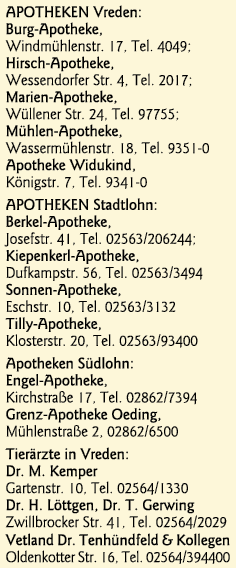 APOTHEKEN Vreden: Burg-Apotheke, Windmühlenstr  17, Tel  4049; Hirsch-Apotheke, Wessendorfer Str  4, Tel  2017; Marie   