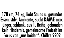 Sehr vitaler Ü-60er, sportlich, gepflegt, kein Bart, großzügig 178 cm, 74 kg, liebt Sauna u  gesundes Essen, stilv  A   