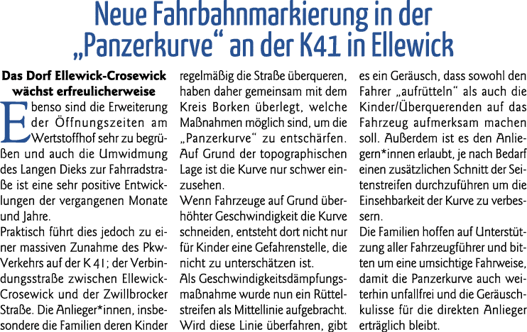 Neue Fahrbahnmarkierung in der  Panzerkurve  an der K41 in Ellewick Das Dorf Ellewick-Crosewick wächst erfreulicherwe   