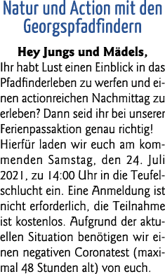 Natur und Action mit den Georgspfadfindern Hey Jungs und Mädels, Ihr habt Lust einen Einblick in das Pfadfinderleben    