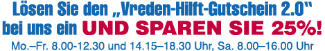 Lösen Sie den  Vreden-Hilft-Gutschein 2 0  bei uns ein und sparen Sie 25%  Mo  Fr  8 00-12 30 und 14 15 18 30 Uhr, Sa   