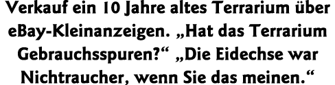 Verkauf ein 10 Jahre altes Terrarium über eBay-Kleinanzeigen   Hat das Terrarium Gebrauchsspuren    Die Eidechse war    