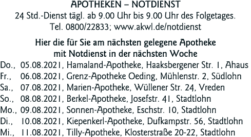  Apotheken   Notdienst 24 Std -Dienst tägl  ab 9 00 Uhr bis 9 00 Uhr des Folgetages  Tel  0800 22833; www akwl de not   