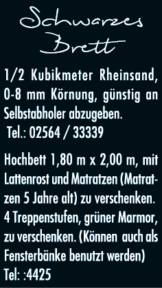 Schwarzes Brett 1 2 Kubikmeter Rheinsand, 0-8 mm Körnung, günstig an Selbstabholer abzugeben  Tel : 02564   33339 Hoc   