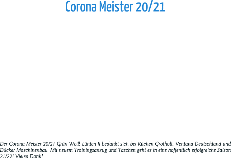 Corona Meister 20 21 Der Corona Meister 20 21 Grün Weiß Lünten II bedankt sich bei Küchen Grotholt, Ventana Deutschla   