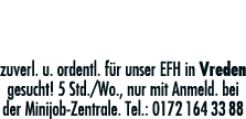 putZhilfe zuverl  u  ordentl  für unser EFH in Vreden gesucht  5 Std  Wo , nur mit Anmeld  bei der Minijob-Zentrale     