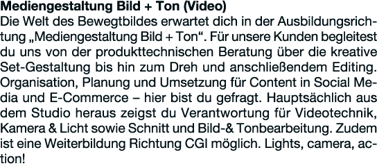 Mediengestaltung Bild + Ton (Video) Die Welt des Bewegtbildes erwartet dich in der Ausbildungsrichtung  Mediengestalt   