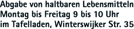 Abgabe von haltbaren Lebensmitteln Montag bis Freitag 9 bis 10 Uhr im Tafelladen, Winterswijker Str  35