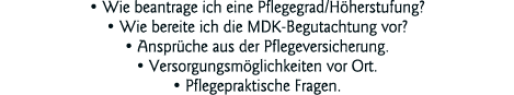   Wie beantrage ich eine Pflegegrad Höherstufung    Wie bereite ich die MDK-Begutachtung vor    Ansprüche aus der Pfl   