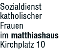 Sozialdienst katholischer Frauen im matthiashaus Kirchplatz 10