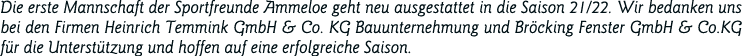 Die erste Mannschaft der Sportfreunde Ammeloe geht neu ausgestattet in die Saison 21 22  Wir bedanken uns bei den Fir   
