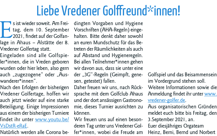 Liebe Vredener Golffreund*innen  Es ist wieder soweit  Am Freitag, dem 10  September 2021, findet auf der Golfanlage    