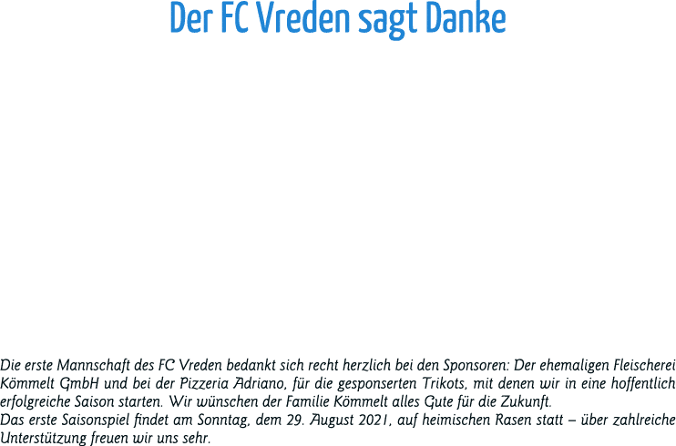 Der FC Vreden sagt Danke Die erste Mannschaft des FC Vreden bedankt sich recht herzlich bei den Sponsoren: Der ehemal   