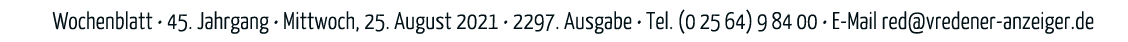 Wochenblatt   45  Jahrgang   Mittwoch, 25  August 2021   2297  Ausgabe   Tel  (02564)98400   E-Mail red vredener-anze   