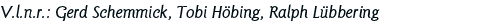 V l n r : Gerd Schemmick, Tobi Höbing, Ralph Lübbering