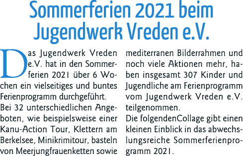 Sommerferien 2021 beim Jugendwerk Vreden e V  Das Jugendwerk Vreden e V  hat in den Sommerferien 2021 über 6 Wochen e   