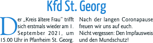 Kfd St  Georg Der  Kreis ältere Frau  trifft sich erstmals wieder am 1  September 2021, um 15 00 Uhr in Pfarrheim St    