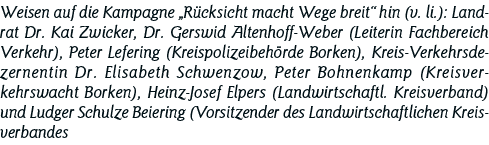 Weisen auf die Kampagne  Rücksicht macht Wege breit  hin (v  li ): Landrat Dr  Kai Zwicker, Dr  Gerswid Altenhoff-Web   