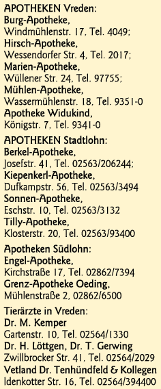 APOTHEKEN Vreden: Burg-Apotheke, Windmühlenstr  17, Tel  4049; Hirsch-Apotheke, Wessendorfer Str  4, Tel  2017; Marie   