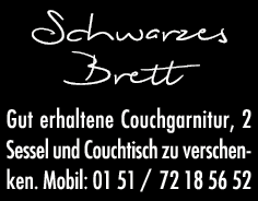 Schwarzes Brett Gut erhaltene Couchgarnitur, 2 Sessel und Couchtisch zu verschenken  Mobil: 01 51   72 18 56 52