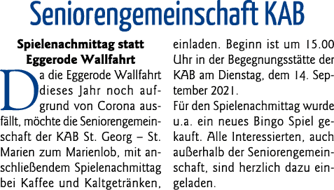 Seniorengemeinschaft KAB Spielenachmittag statt Eggerode Wallfahrt Da die Eggerode Wallfahrt dieses Jahr noch aufgrun   